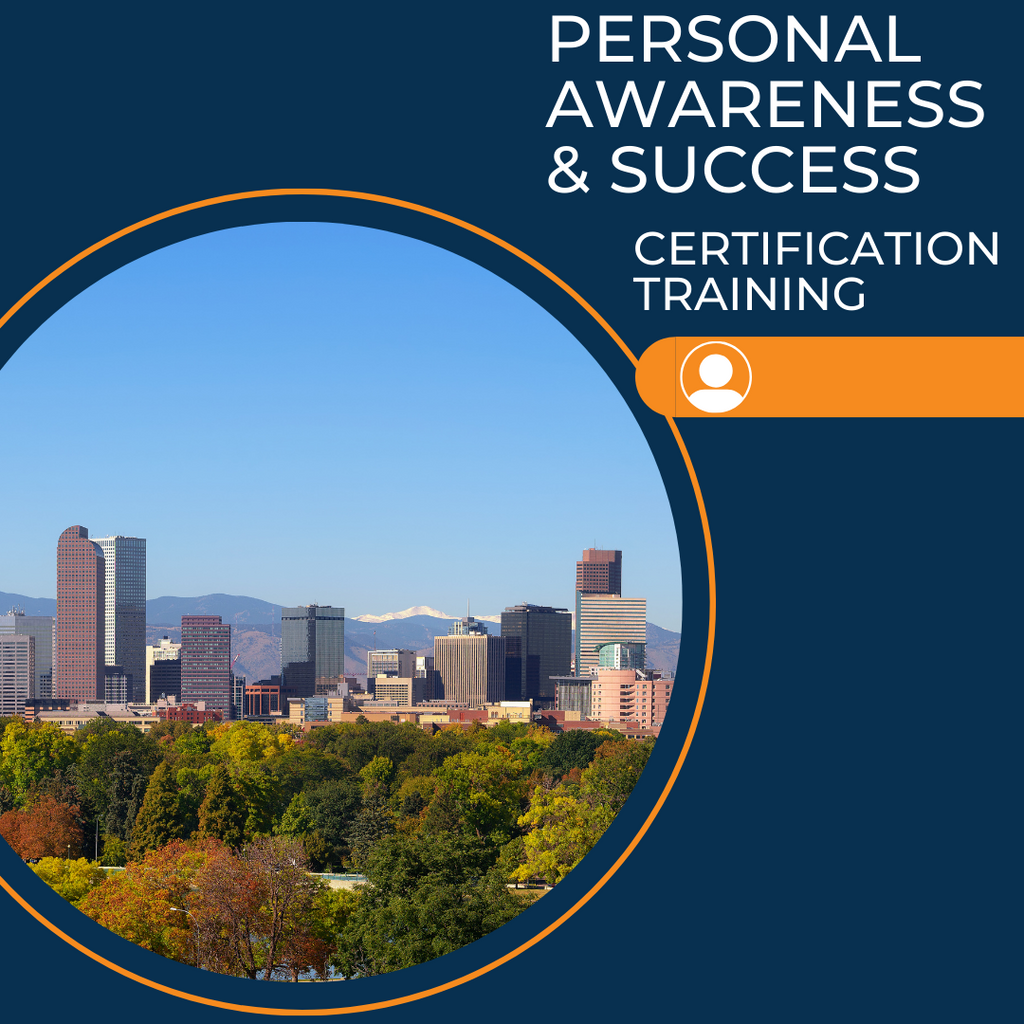 Personal Awareness & Success Certification Training Denver, CO July 10-12, 2024
