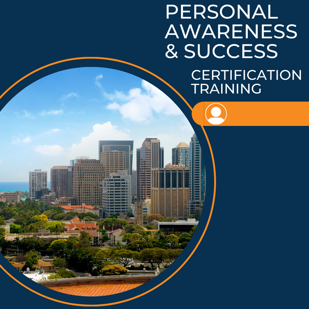 Personal Awareness & Success Certification Training Honolulu, HI May 15-17, 2024