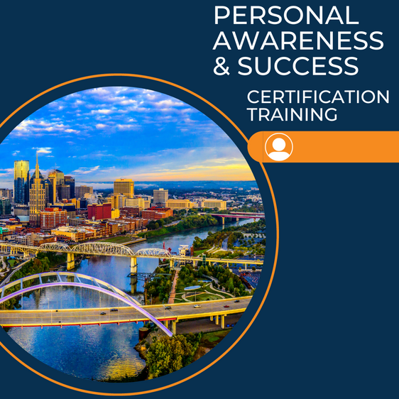 Personal Awareness & Success Certification Training Nashville, TN March 5-7, 2025