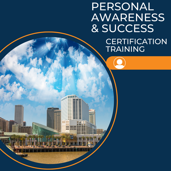 Personal Awareness & Success Certification Training New Orleans, LA September 20-22, 2023