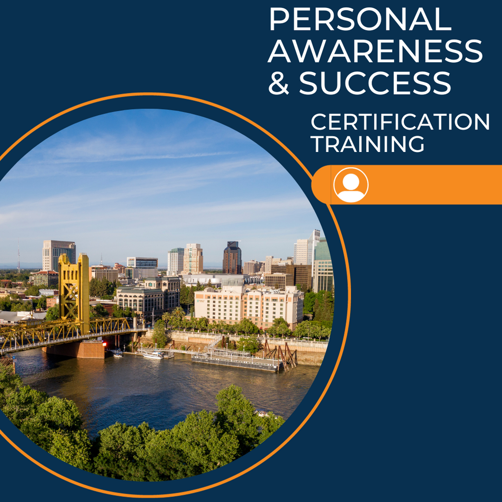 Personal Awareness & Success Certification Training Sacramento, CA April 10-12, 2024
