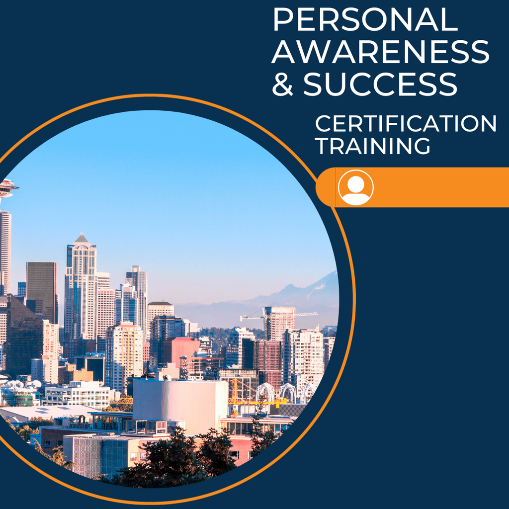 Personal Awareness & Success Certification Training Seattle, WA August 7-9, 2024