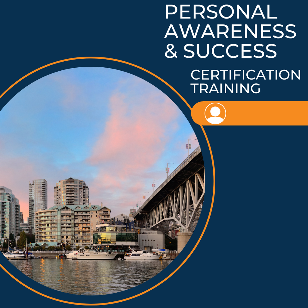 Personal Awareness & Success Certification Training Vancouver, BC May 8-10, 2024