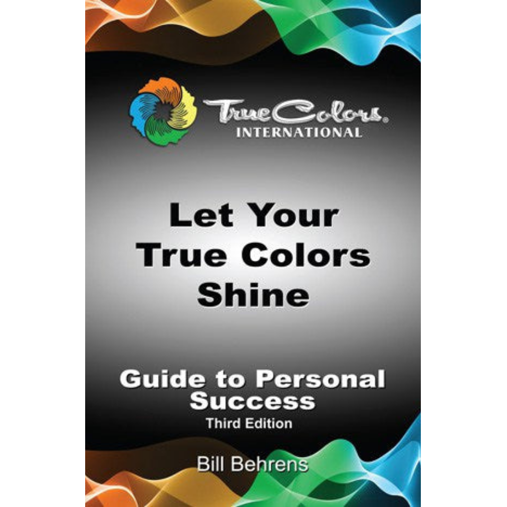 Let Your True Colors Shine (Guide to Personal Success) 3rd Edition